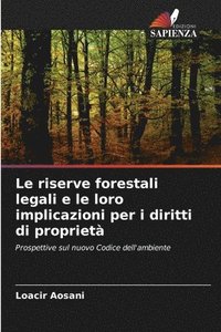 bokomslag Le riserve forestali legali e le loro implicazioni per i diritti di propriet
