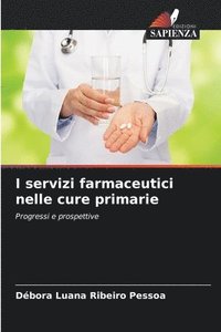 bokomslag I servizi farmaceutici nelle cure primarie