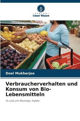 Verbraucherverhalten und Konsum von Bio-Lebensmitteln 1