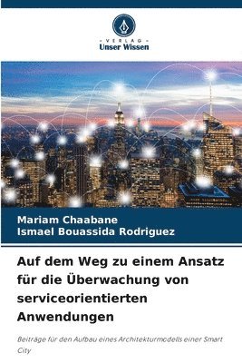 Mariam Chaabane, Ismael Bouassida Rodriguez - Auf dem Weg zu einem Ansatz für die Überwachung von serviceorientierten Anwendungen, Häftad