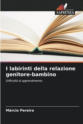 bokomslag I labirinti della relazione genitore-bambino