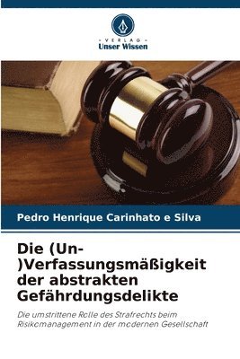 Die (Un-)Verfassungsmigkeit der abstrakten Gefhrdungsdelikte 1