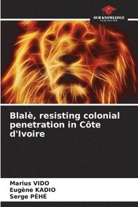 bokomslag Blal, resisting colonial penetration in Cte d'Ivoire