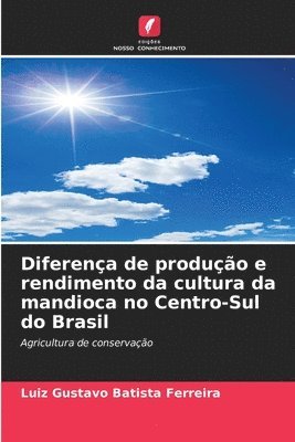 Diferena de produo e rendimento da cultura da mandioca no Centro-Sul do Brasil 1