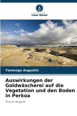 bokomslag Auswirkungen der Goldwscherei auf die Vegetation und den Boden in Perkoa