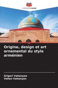 bokomslag Origine, design et art ornemental du style armnien