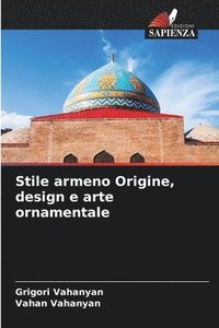bokomslag Stile armeno Origine, design e arte ornamentale