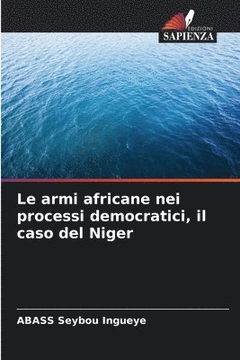 bokomslag Le armi africane nei processi democratici, il caso del Niger