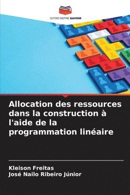 bokomslag Allocation des ressources dans la construction  l'aide de la programmation linaire