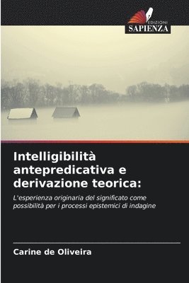 bokomslag Intelligibilit antepredicativa e derivazione teorica