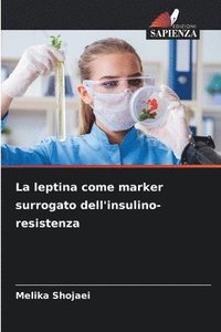 bokomslag La leptina come marker surrogato dell'insulino-resistenza