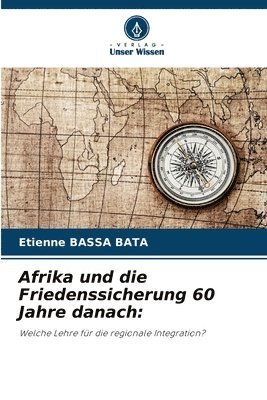 Afrika und die Friedenssicherung 60 Jahre danach 1