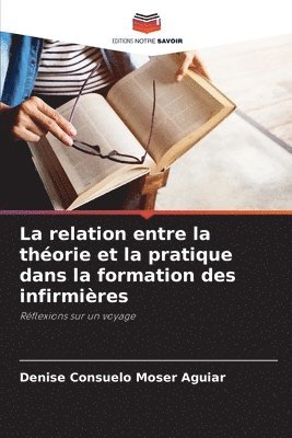 bokomslag La relation entre la thorie et la pratique dans la formation des infirmires