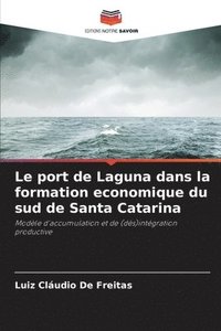 bokomslag Le port de Laguna dans la formation economique du sud de Santa Catarina