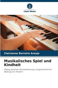 bokomslag Musikalisches Spiel und Kindheit