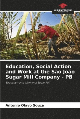 bokomslag Education, Social Action and Work at the So Joo Sugar Mill Company - PB