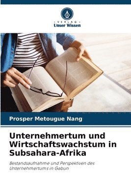 Unternehmertum und Wirtschaftswachstum in Subsahara-Afrika 1