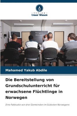 Die Bereitstellung von Grundschulunterricht fr erwachsene Flchtlinge in Norwegen 1