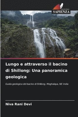 bokomslag Lungo e attraverso il bacino di Shillong