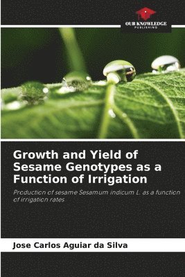 Growth and Yield of Sesame Genotypes as a Function of Irrigation 1