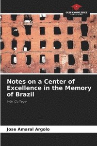 bokomslag Notes on a Center of Excellence in the Memory of Brazil