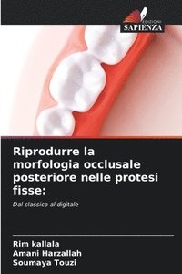 bokomslag Riprodurre la morfologia occlusale posteriore nelle protesi fisse