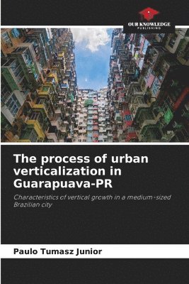 bokomslag The process of urban verticalization in Guarapuava-PR