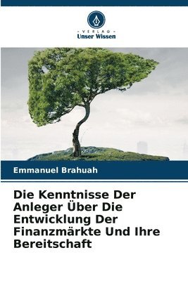 bokomslag Die Kenntnisse Der Anleger ber Die Entwicklung Der Finanzmrkte Und Ihre Bereitschaft