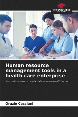 bokomslag Human resource management tools in a health care enterprise