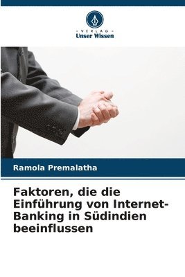 Faktoren, die die Einfhrung von Internet-Banking in Sdindien beeinflussen 1