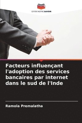 bokomslag Facteurs influenant l'adoption des services bancaires par internet dans le sud de l'Inde