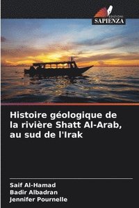bokomslag Histoire gologique de la rivire Shatt Al-Arab, au sud de l'Irak
