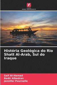 bokomslag Histria Geolgica do Rio Shatt Al-Arab, Sul do Iraque