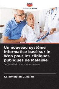 bokomslag Un nouveau systme informatis bas sur le Web pour les cliniques publiques de Malaisie