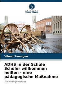 bokomslag ADHS in der Schule Schler willkommen heien - eine pdagogische Manahme