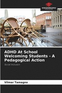 bokomslag ADHD At School Welcoming Students - A Pedagogical Action