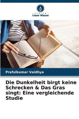 bokomslag Die Dunkelheit birgt keine Schrecken & Das Gras singt