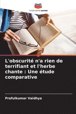 L'obscurit n'a rien de terrifiant et l'herbe chante 1