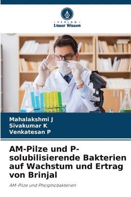 AM-Pilze und P-solubilisierende Bakterien auf Wachstum und Ertrag von Brinjal 1