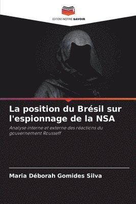 bokomslag La position du Brsil sur l'espionnage de la NSA