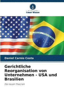 bokomslag Gerichtliche Reorganisation von Unternehmen - USA und Brasilien