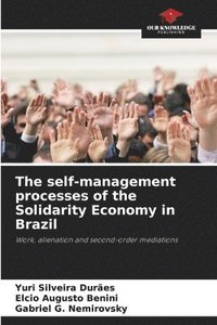 bokomslag The self-management processes of the Solidarity Economy in Brazil