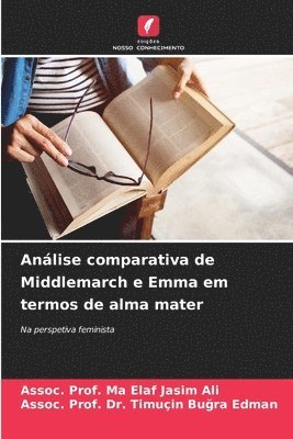 bokomslag Anlise comparativa de Middlemarch e Emma em termos de alma mater