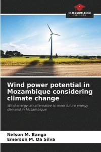 bokomslag Wind power potential in Mozambique considering climate change