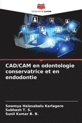 CAD/CAM en odontologie conservatrice et en endodontie 1