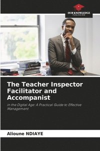 bokomslag The Teacher Inspector Facilitator and Accompanist