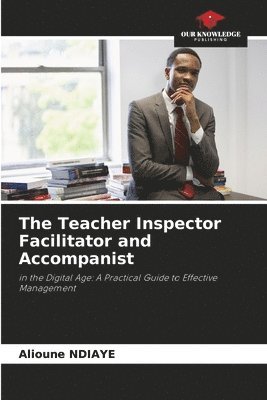 The Teacher Inspector Facilitator and Accompanist 1