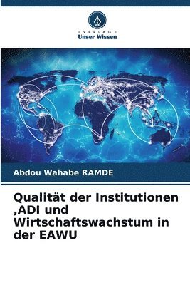 Qualitt der Institutionen, ADI und Wirtschaftswachstum in der EAWU 1