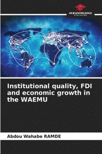 bokomslag Institutional quality, FDI and economic growth in the WAEMU