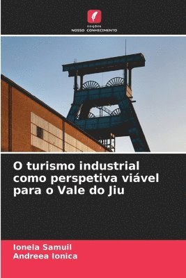 bokomslag O turismo industrial como perspetiva vivel para o Vale do Jiu